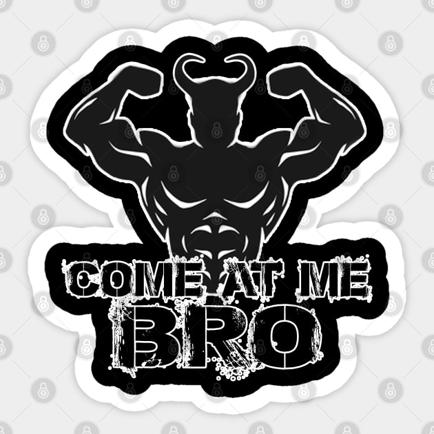 Come at me Bro Sticker by Ashygaru